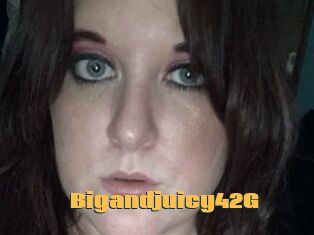 Bigandjuicy42G