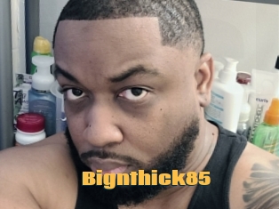 Bignthick85