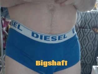 Bigshaft