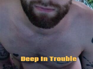 Deep_In_Trouble