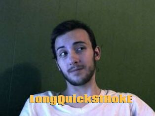 LongQuickStRokE