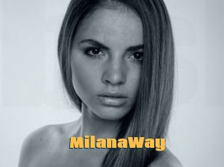 MilanaWay Be Seen Here