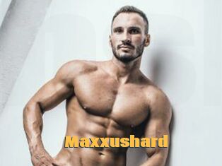 Maxxushard