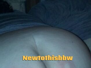 Newtothisbbw