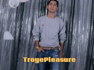 TroyePleasure