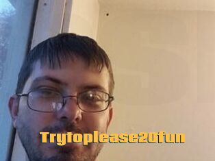 Trytoplease20fun